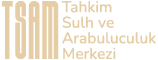 TSAM – Tahkim Sulh ve Arabuluculuk Merkezi